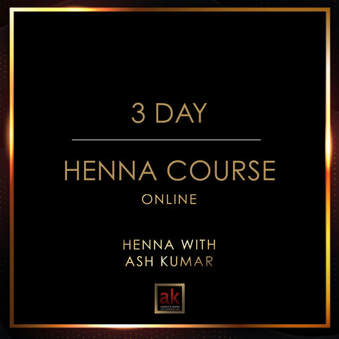 ASH KUMAR HENNA COURSE  - JULY 28/29/30 2023 (10AM TO 2PM - UK)